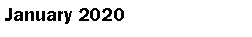 Text Box: January 2020