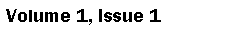 Text Box: Volume 1, Issue 1