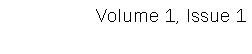 Text Box: Volume 1, Issue 1